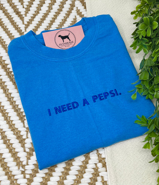 I NEED A PEPS! Custom Embroidered T-shirt or Sweatshirt