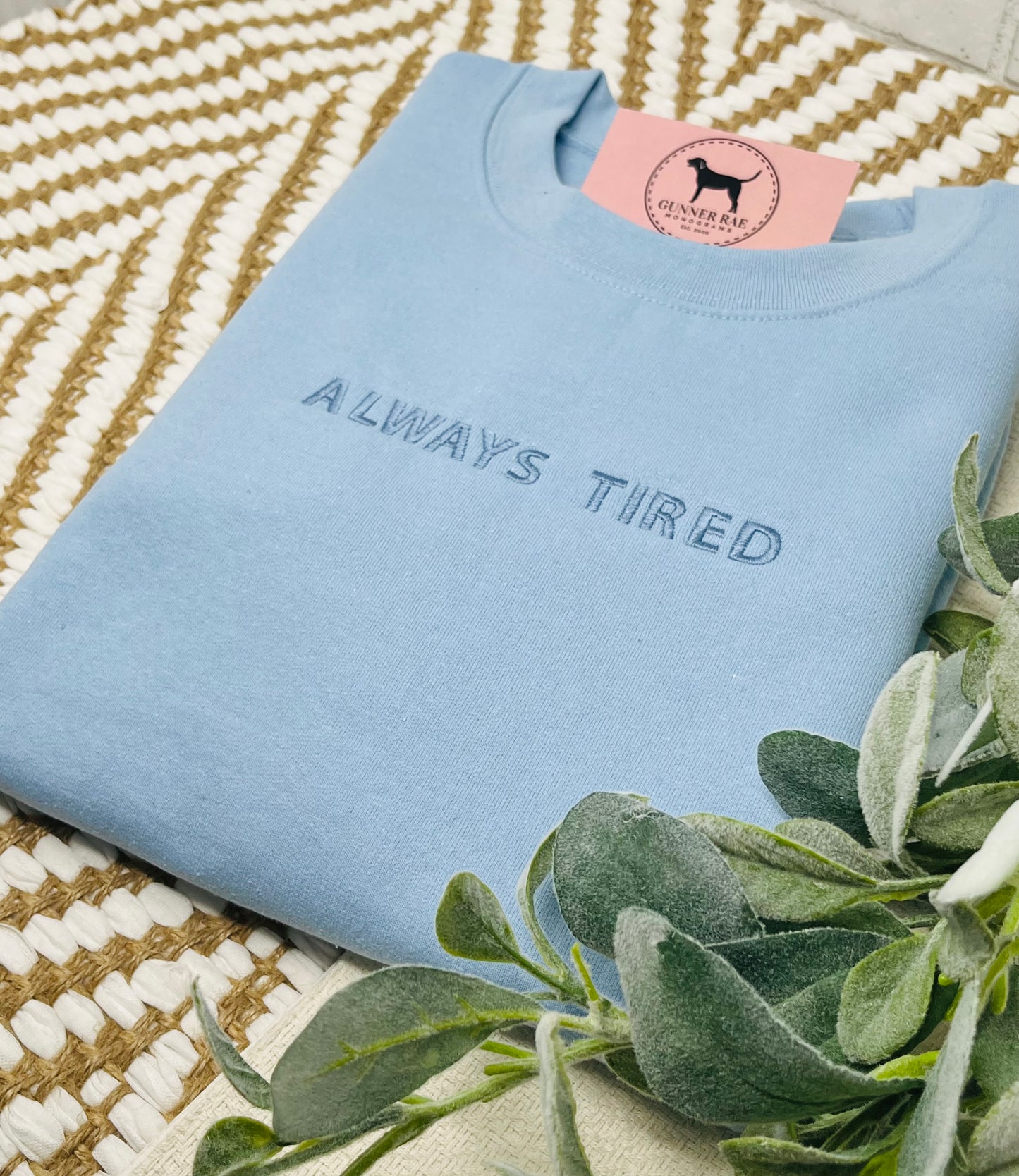 ALWAYS TIRED Custom Embroidered T-shirt or Sweatshirt
