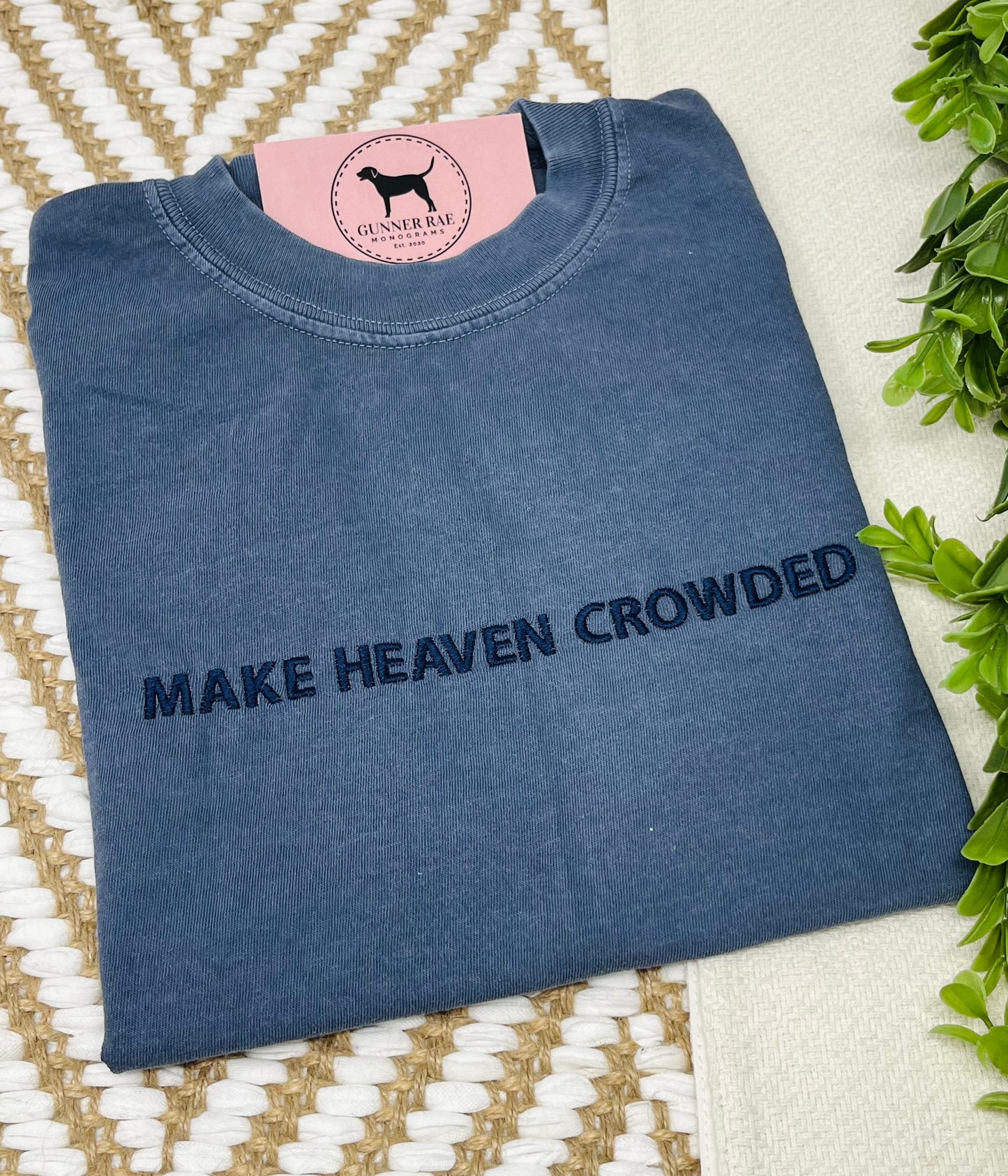 MAKE HEAVEN CROWDED Custom Embroidered T-shirt or Sweatshirt