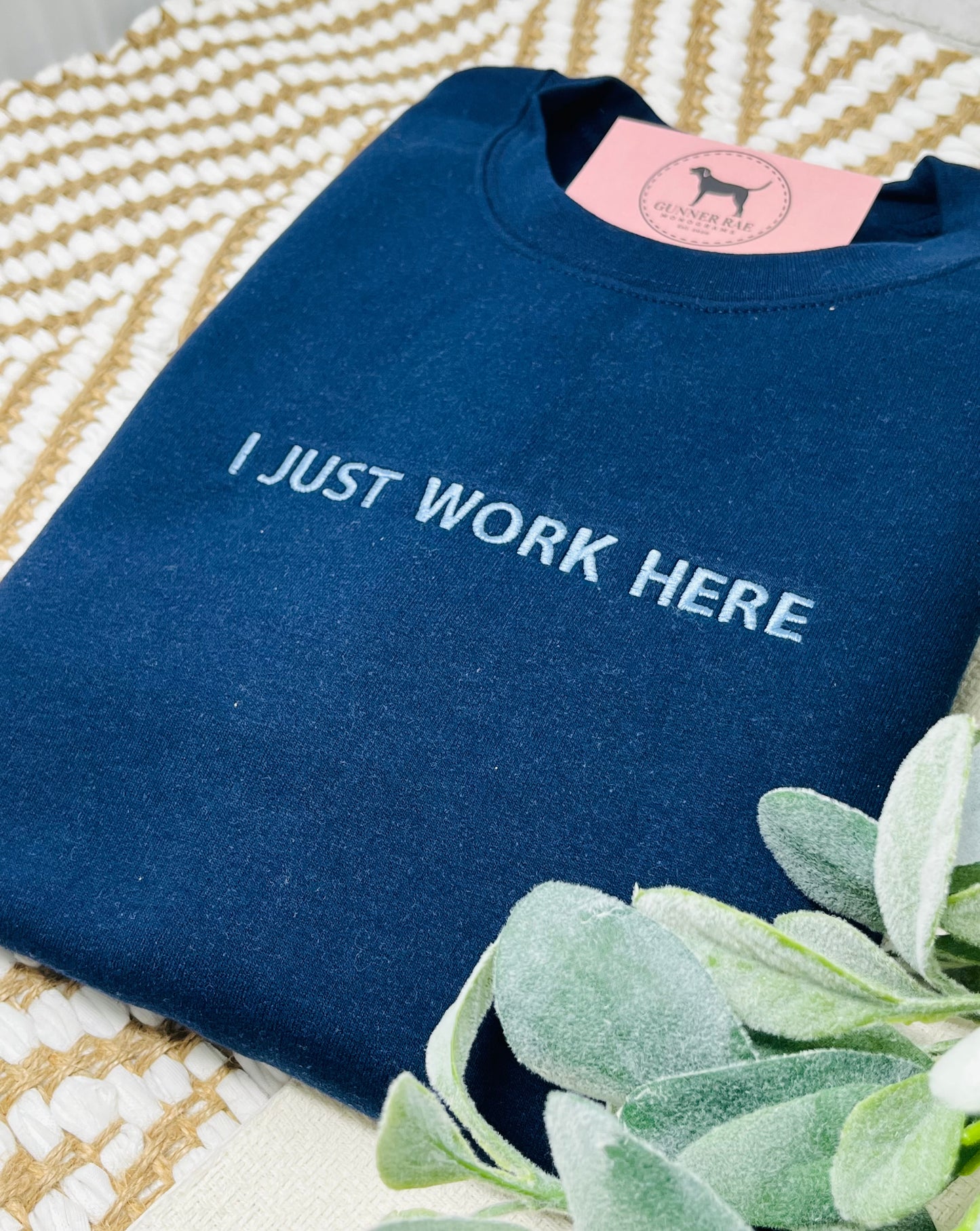 I JUST WORK HERE Custom Embroidered T-shirt or Sweatshirt
