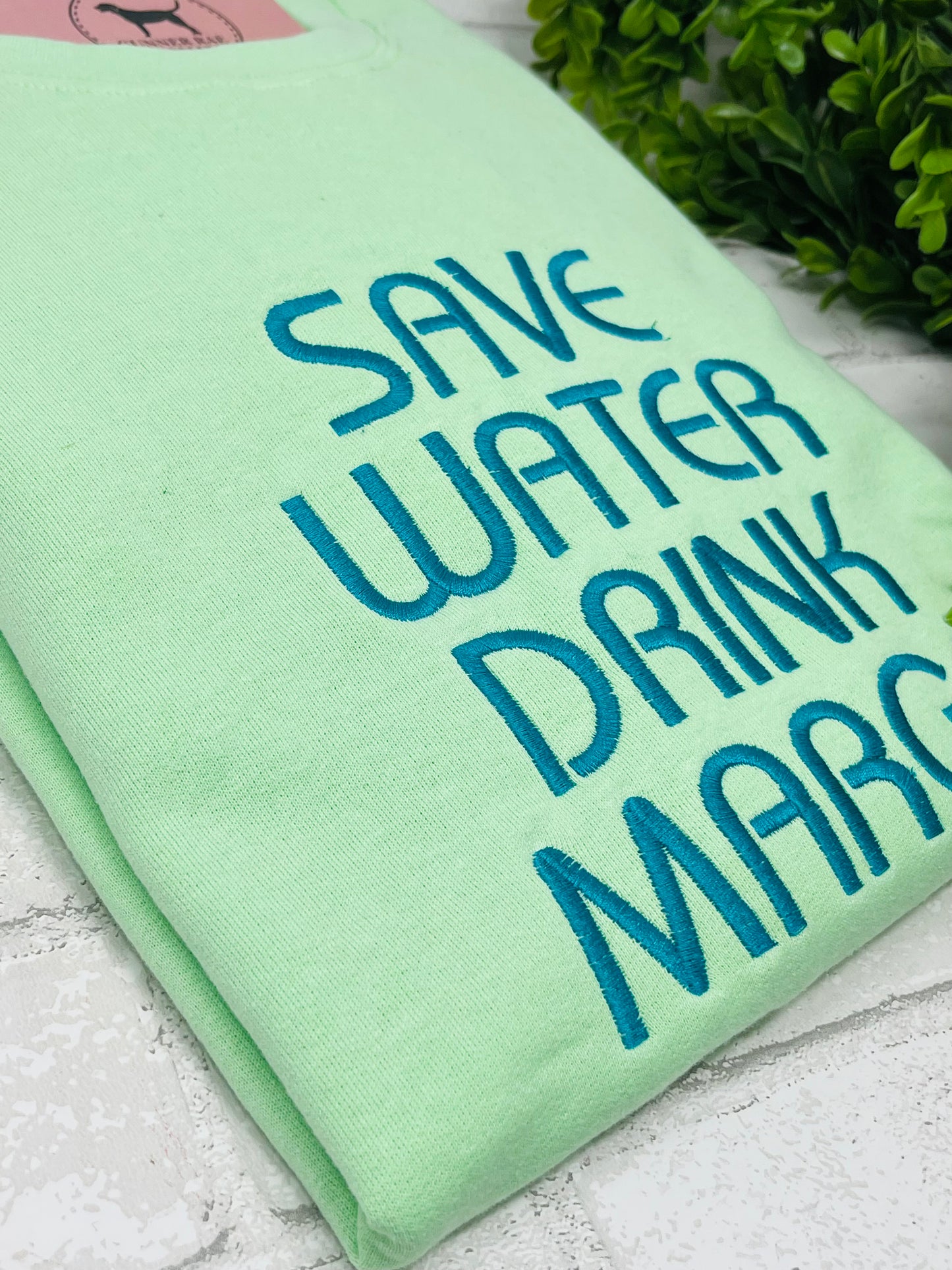 SAVE WATER DIRNK MARG Embroidered T-shirt or Sweatshirt