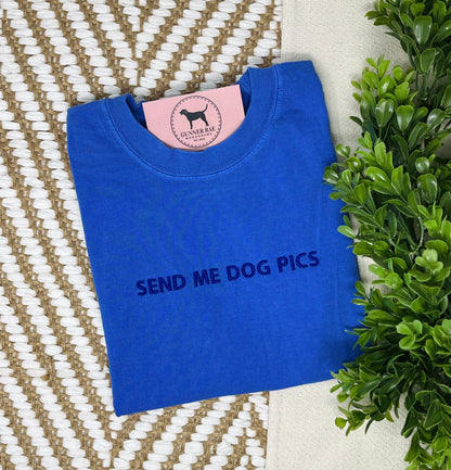 SEND ME DOG PICS Custom Embroidered T-shirt or Sweatshirt