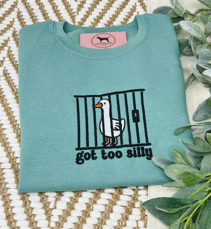 GOT TOO SILLY Embroidered T-shirt or Sweatshirt