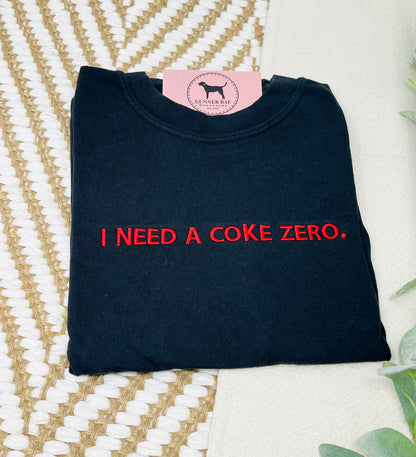 I NEED A SODA ZERO Custom Embroidered T-shirt or Sweatshirt
