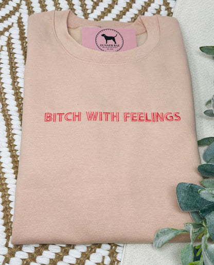 BITCH WITH FEELINGS Custom Embroidered T-shirt or Sweatshirt