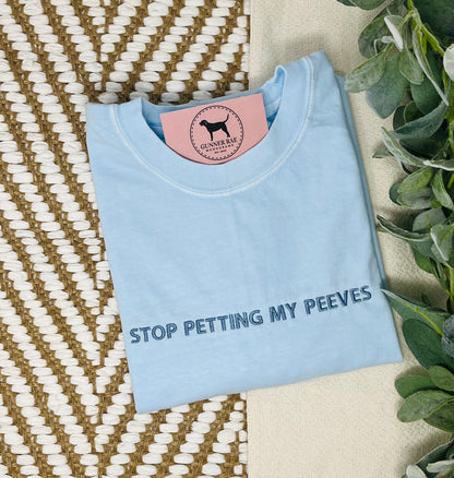 STOP PETTING MY PEEVES Custom Embroidered T-shirt or Sweatshirt