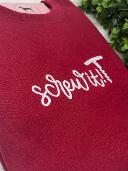 SCREW IT Custom Embroidered T-shirt or Sweatshirt