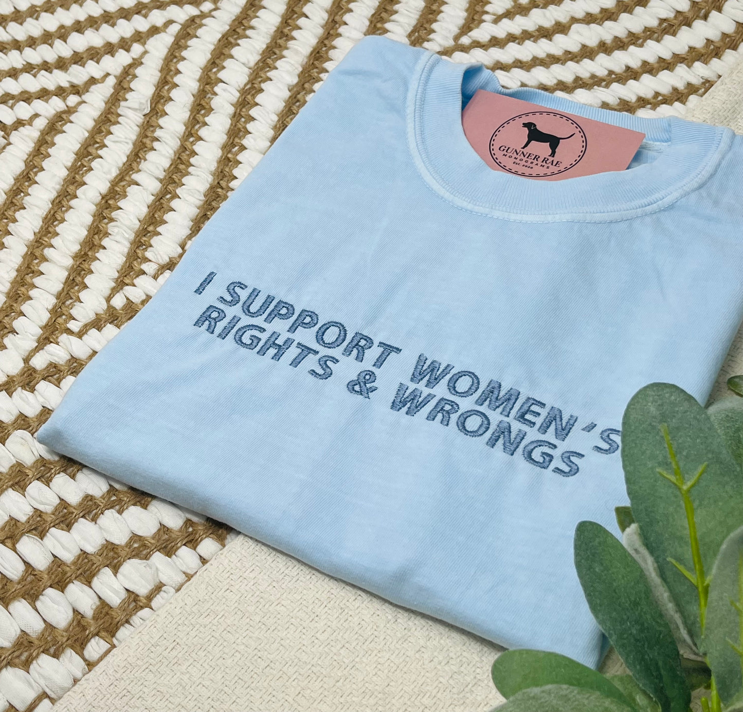I SUPPORT WOMEN'S RIGHTS & WRONGS Custom Embroidered T-shirt or Sweatshirt
