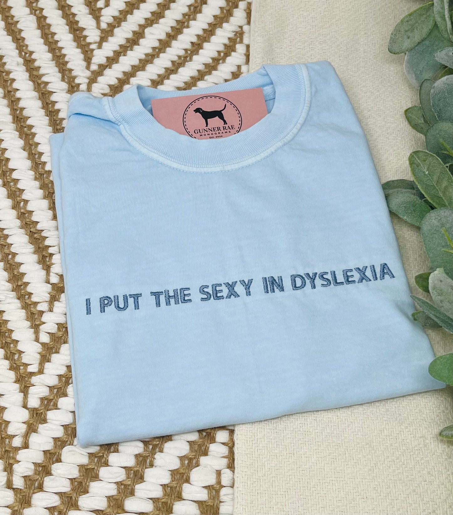 I PUT THE SEXY IN DYSLEXIA Custom Embroidered T-shirt or Sweatshirt