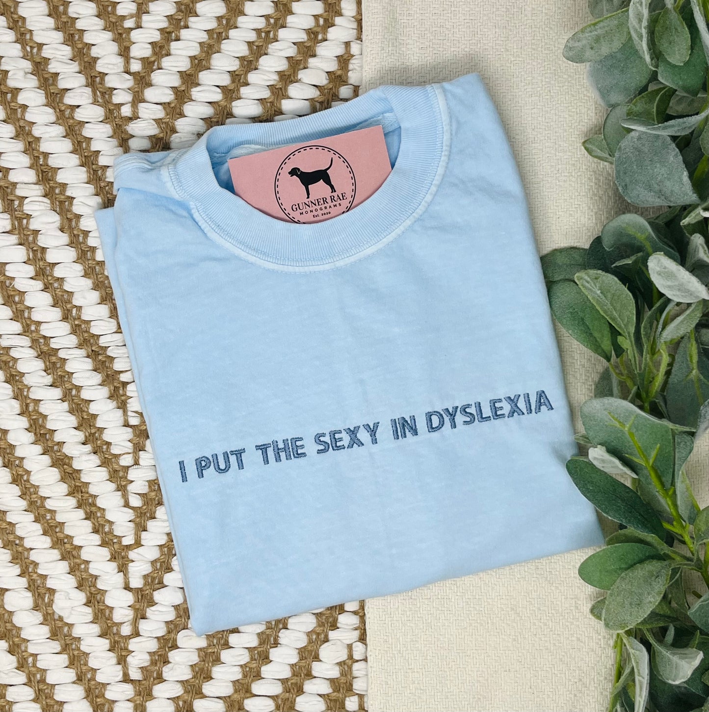 I PUT THE SEXY IN DYSLEXIA Custom Embroidered T-shirt or Sweatshirt