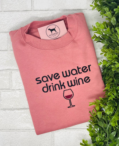SAVE WATER DRINK WINE Custom Embroidered T-shirt or Sweatshirt