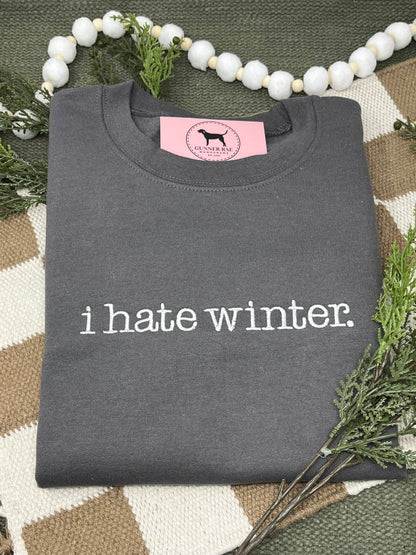 I HATE WINTER Embroidered T-shirt or Sweatshirt