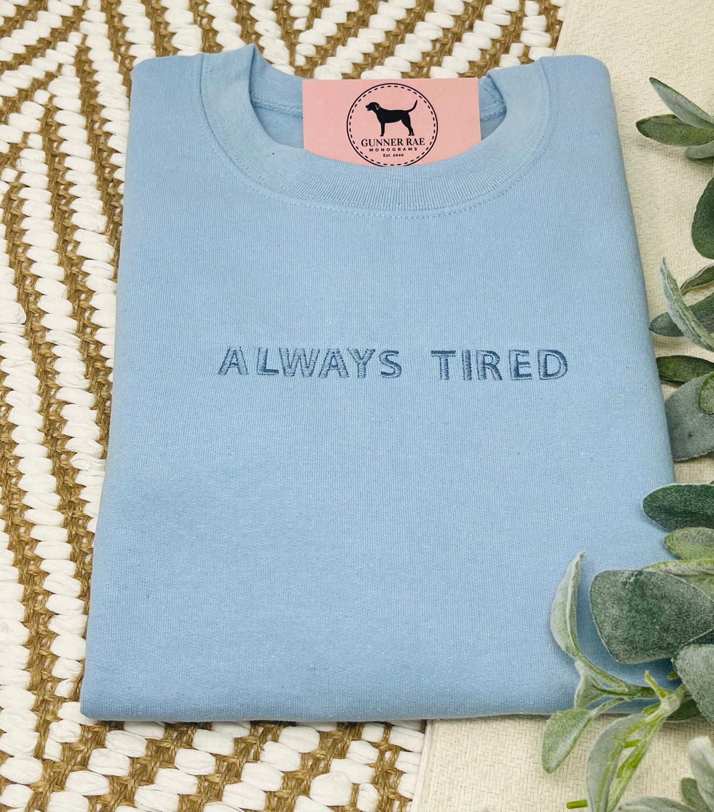 ALWAYS TIRED Custom Embroidered T-shirt or Sweatshirt