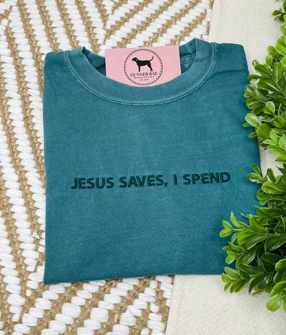 JESUS SAVES, I SPEND Custom Embroidered T-shirt or Sweatshirt