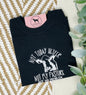 NOT TODAY HEIFER, NOT MY PASTURE, NOT MY PROBLEM Embroidered T-shirt or Sweatshirt