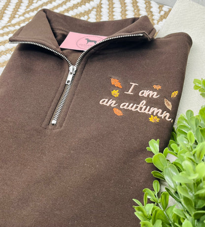 I AM AN AUTUMN Embroidered 1/4 Zip Sweatshirt