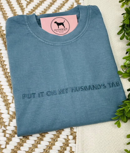 PUT IT ON MY HUSBAND'S TAB Custom Embroidered T-shirt or Sweatshirt