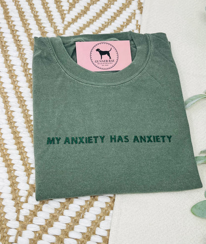 MY ANXIETY HAS ANXIETY Custom Embroidered T-shirt or Sweatshirt