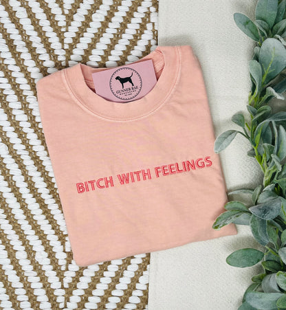 BITCH WITH FEELINGS Custom Embroidered T-shirt or Sweatshirt