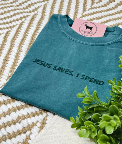 JESUS SAVES, I SPEND Custom Embroidered T-shirt or Sweatshirt