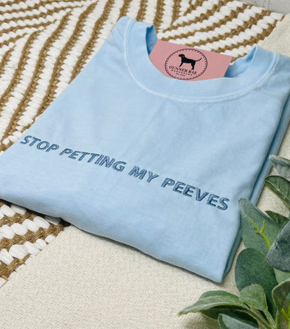STOP PETTING MY PEEVES Custom Embroidered T-shirt or Sweatshirt