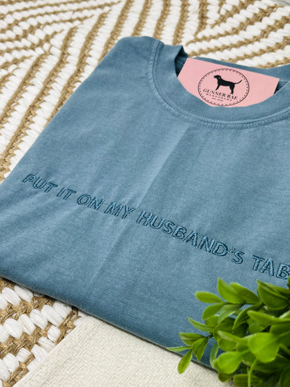 PUT IT ON MY HUSBAND'S TAB Custom Embroidered T-shirt or Sweatshirt