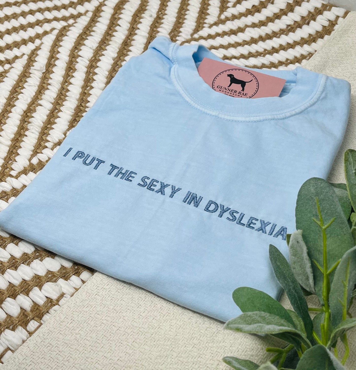 I PUT THE SEXY IN DYSLEXIA Custom Embroidered T-shirt or Sweatshirt