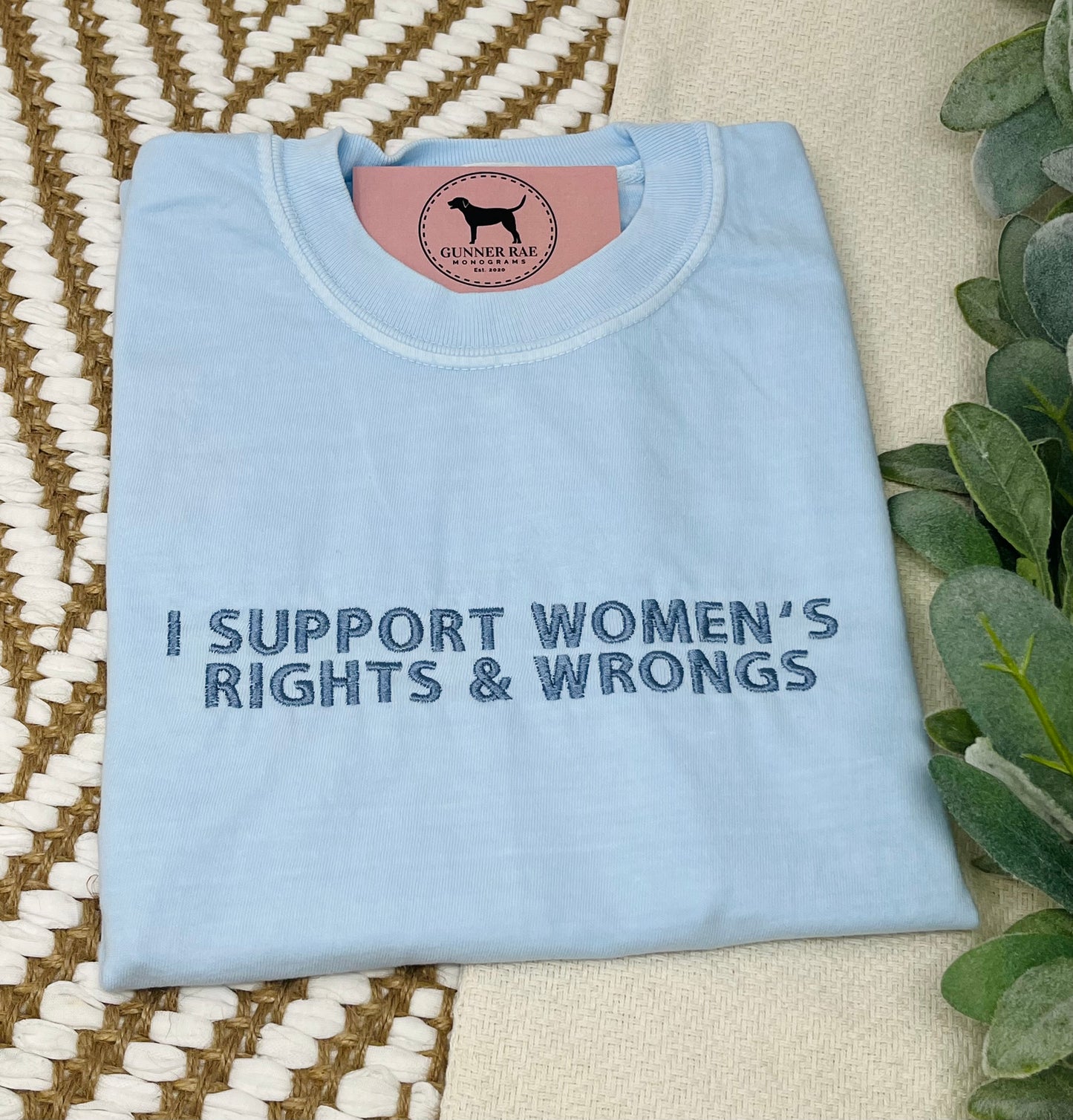 I SUPPORT WOMEN'S RIGHTS & WRONGS Custom Embroidered T-shirt or Sweatshirt